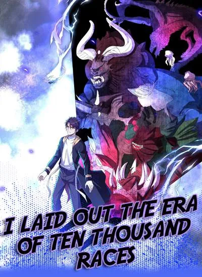 I LAID OUT THE ERA OF TEN THOUSAND RACES THUMBNAIL